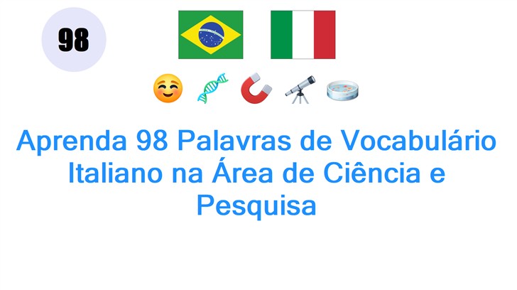 Aprenda 98 Palavras de Vocabulário Italiano na Área de Ciência e Pesquisa